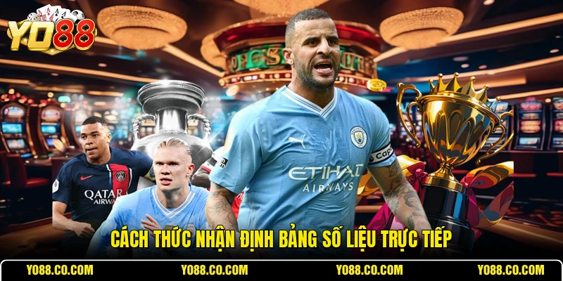 Cách thức nhận định bảng số liệu trực tiếp