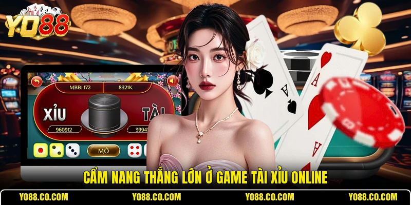 Cẩm nang thắng lớn ở game tài xỉu online