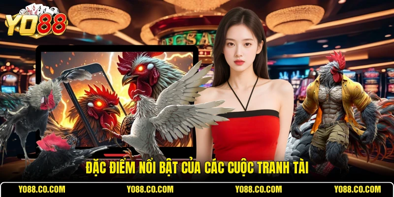 Đặc điểm nổi bật của các cuộc tranh tài