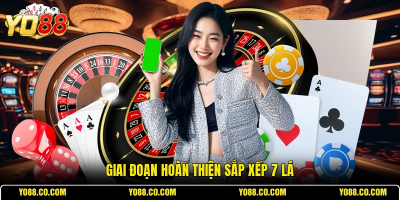 Giai đoạn hoàn thiện sắp xếp 7 lá