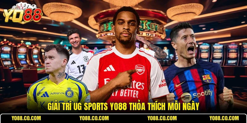 Giải trí UG Sports YO88 thỏa thích mỗi ngày