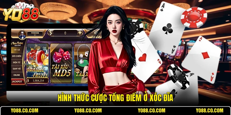 Hình thức cược tổng điểm ở xóc đĩa