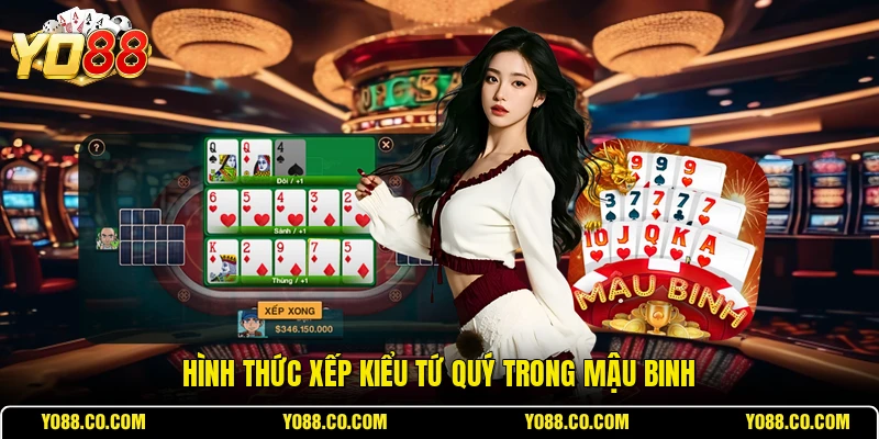 Hình thức xếp kiểu tứ quý trong Mậu Binh