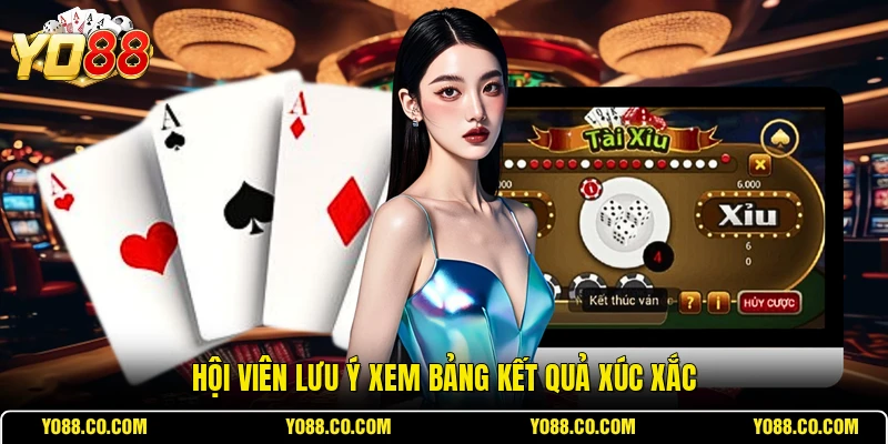 Hội viên lưu ý xem bảng kết quả xúc xắc