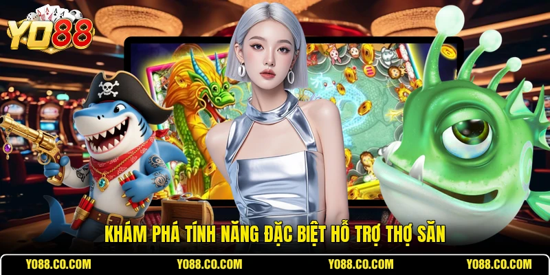 Khám phá tính năng đặc biệt hỗ trợ thợ săn
