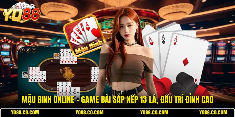 Mậu Binh Online - Game Bài Sắp Xếp 13 Lá, Đấu Trí Đỉnh Cao