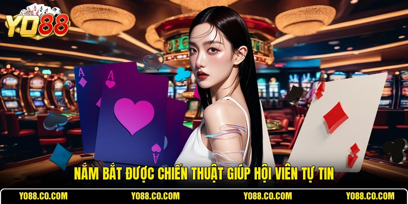 Nắm bắt được chiến thuật giúp hội viên tự tin