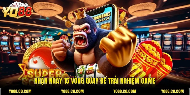 Nhận ngay 15 vòng quay để trải nghiệm game