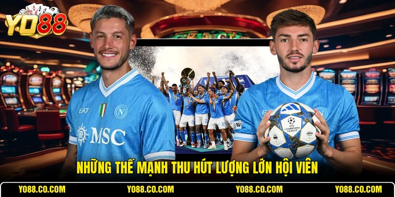 Những thế mạnh thu hút lượng lớn hội viên