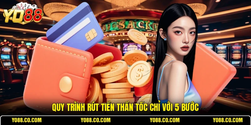 Quy trình rút tiền thần tốc chỉ với 5 bước