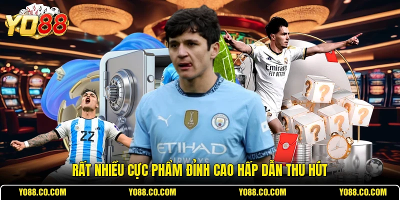 Rất nhiều cực phẩm đỉnh cao hấp dẫn thu hút