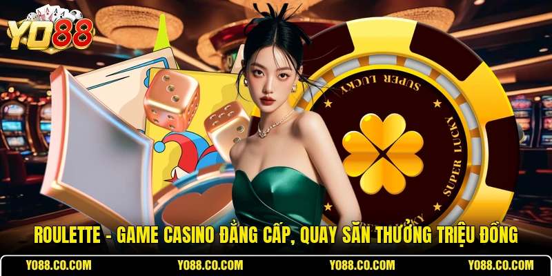 Roulette - Game Casino Đẳng Cấp, Quay Săn Thưởng Triệu Đồng