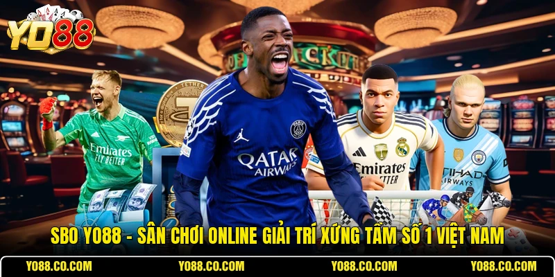 SBO YO88 - Sân Chơi Online Giải Trí Xứng Tầm Số 1 Việt Nam