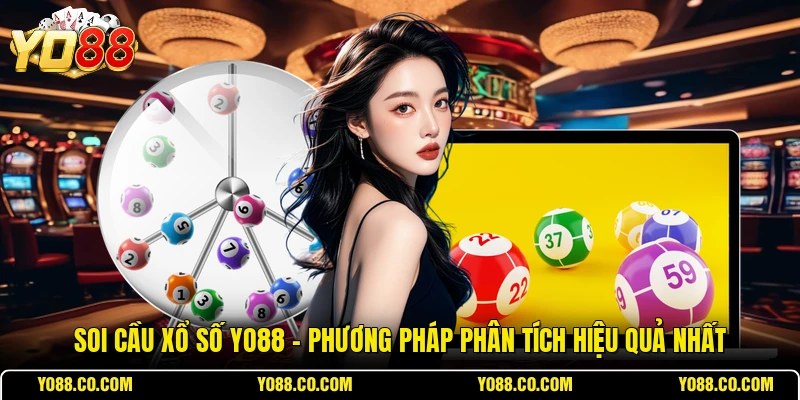 Soi Cầu Xổ Số YO88 - Phương Pháp Phân Tích Hiệu Quả Nhất