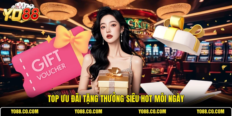 Top ưu đãi tặng thưởng siêu hot mỗi ngày
